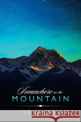 Somewhere on the Mountain Thomas Beck 9781546269601 Authorhouse