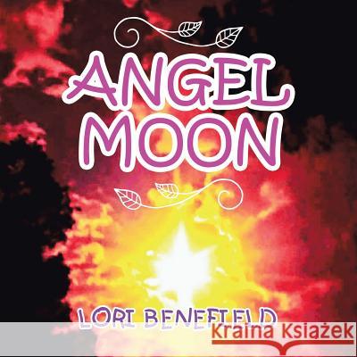Angel Moon Lori Benefield 9781546269731 Authorhouse