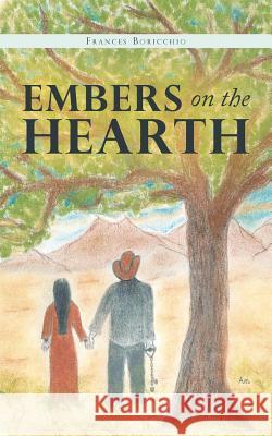 Embers on the Hearth Frances Boricchio 9781546269816 Authorhouse