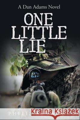 One Little Lie Philip a. Bawol 9781546270508 Authorhouse