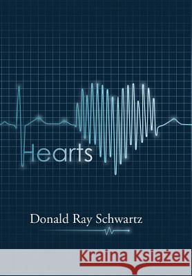 Hearts Donald Ray Schwartz 9781546270614 Authorhouse