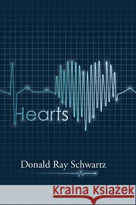 Hearts Donald Ray Schwartz 9781546270638 Authorhouse