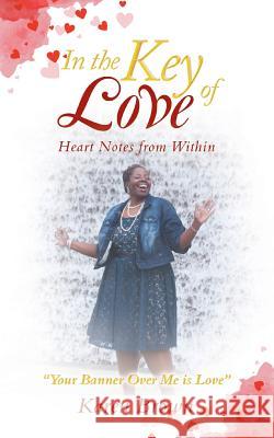 In the Key of Love: Heart Notes from Within Karen Brown 9781546271246