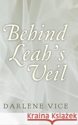 Behind Leah's Veil Darlene Vice 9781546273134 Authorhouse