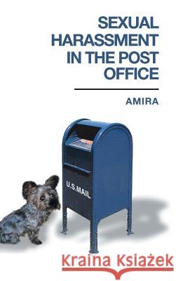 Sexual Harassment in the Post Office Amira 9781546273745