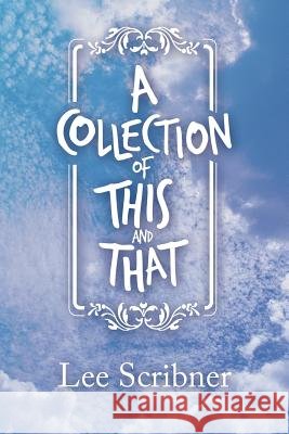 A Collection of This and That Lee Scribner 9781546275695