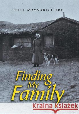 Finding My Family Belle Maynard Curd 9781546276104 Authorhouse