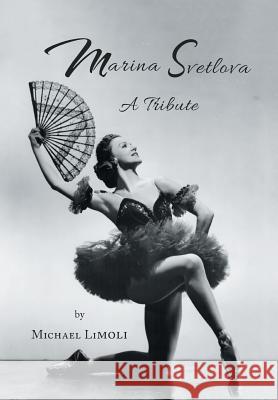 Marina Svetlova: A Tribute Michael Limoli 9781546276746 Authorhouse