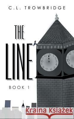 The Line: Book 1 C L Trowbridge 9781546276791