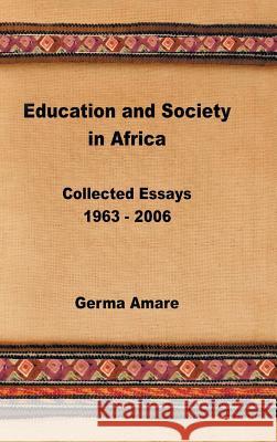 Education and Society in Africa: Collected Essays 1963-2006 Germa Amare 9781546277132