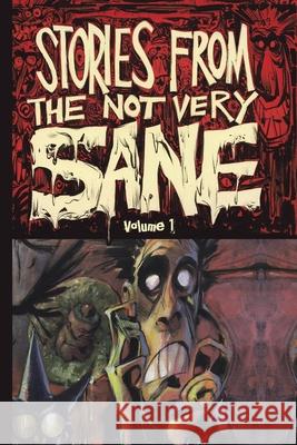 Stories from the Not Very Sane: Volume 1 Lowell Isaac 9781546278269 Authorhouse