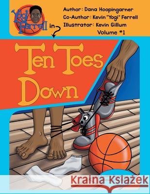 Ten Toes Down: Volume 1 Dana Hoopingarner Kevin Gillum Kevin Ferrell 9781546279327