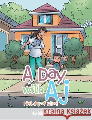 A Day with Aj: First Day of School Mabel Reyes 9781546279808