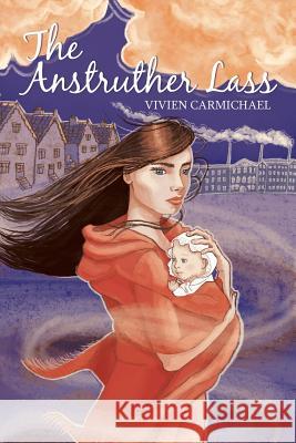 The Anstruther Lass Vivien Carmichael 9781546281993 Authorhouse