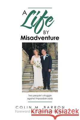 A Life by Misadventure Colin M Barron 9781546282594