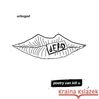 poetry can kill u Urfavgod 9781546282952 Authorhouse