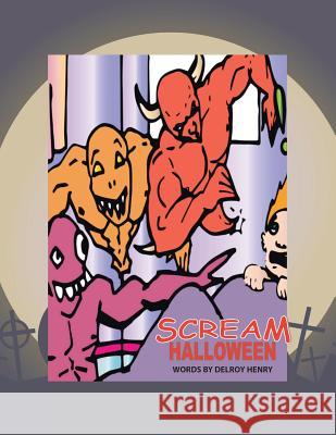 Scream Halloween Delroy Henry 9781546283584 Authorhouse