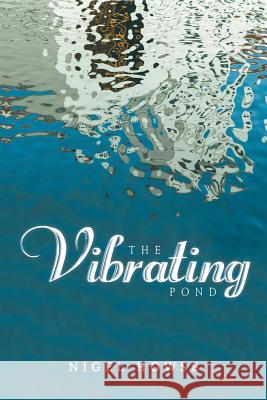 The Vibrating Pond Nigel Howse 9781546283799