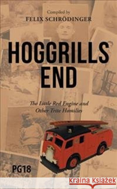 Hoggrills End: The Little Red Engine and Other Trite Homilies Felix Schrodinger 9781546284901