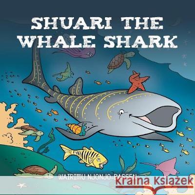 Shuari the Whale Shark Wairimu Njonjo-Bassen 9781546285373 Authorhouse UK