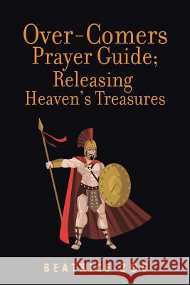 Over-Comers Prayer Guide; Releasing Heaven'S Treasures: Bullet Points for All the Prayer Points [Arrows of War] Ajayi, Beatrice 9781546285922