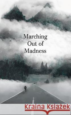 Marching out of Madness Flynn, Ben 9781546286004 Authorhouse UK