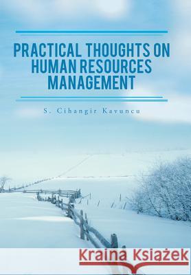 Practical Thoughts on Human Resources Management S Cihangir Kavuncu 9781546286059 Authorhouse UK