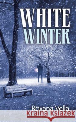 White Winter Roxana Vella 9781546287094 Authorhouse