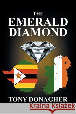 The Emerald Diamond Tony Donagher 9781546288275 Authorhouse UK