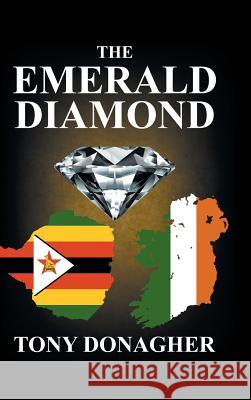 The Emerald Diamond Tony Donagher   9781546288282 Authorhouse UK