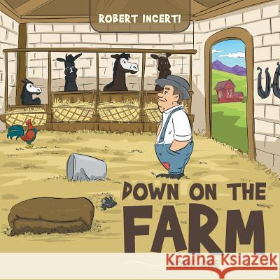 Down on the Farm Robert Incerti   9781546288855 Authorhouse UK