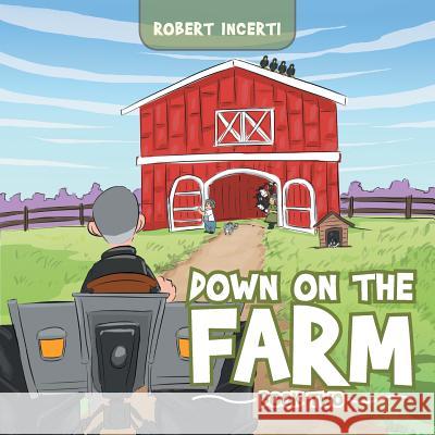 Down on the Farm Robert Incerti   9781546289418 Authorhouse UK