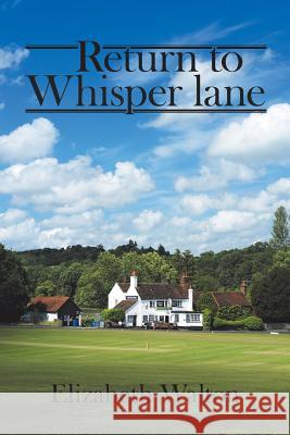 Return to Whisper Lane Elizabeth Walton (University of the Witwatersrand Johannesburg) 9781546289647 Authorhouse UK