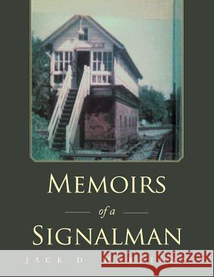 Memoirs of a Signalman Jack D. Harrison 9781546289807