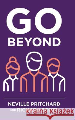 Go Beyond Neville Pritchard Richard Scott 9781546290155 Authorhouse UK