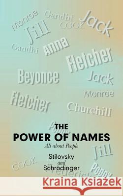 The Power of Names: All About People Stilovsky, Schrödinger 9781546290339