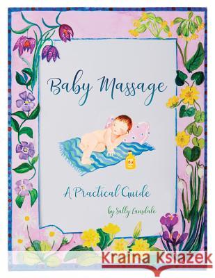 Baby Massage: A Practical Guide Sally Lansdale 9781546291817