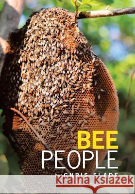 Bee People Chris Slade 9781546292173 Authorhouse UK