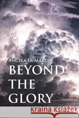 Beyond the Glory Angela D Martin 9781546292579