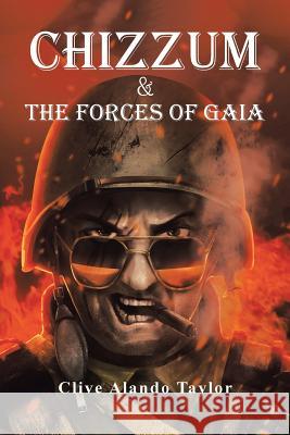 Chizzum & the Forces of Gaia Clive Alando Taylor 9781546292708