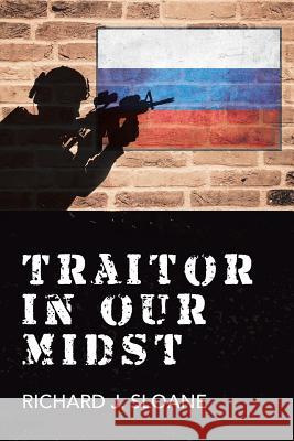 Traitor in Our Midst Richard J. Sloane 9781546292760