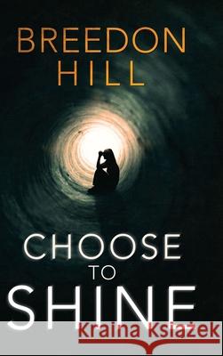 Choose to Shine Breedon Hill 9781546292838 Authorhouse UK