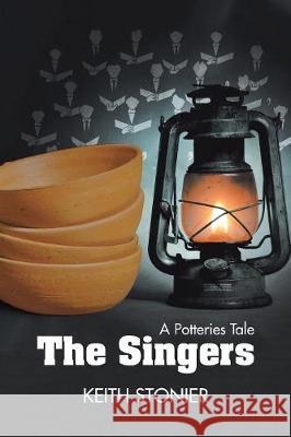 The Singers: A Potteries Tale Dr Keith Stonier 9781546293460