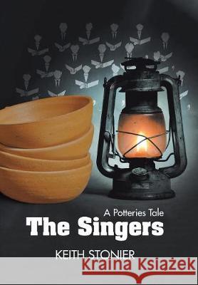 The Singers: A Potteries Tale Dr Keith Stonier 9781546293477