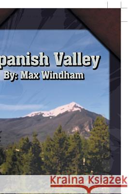 Spanish Valley Max Windham 9781546294566 Authorhouse UK