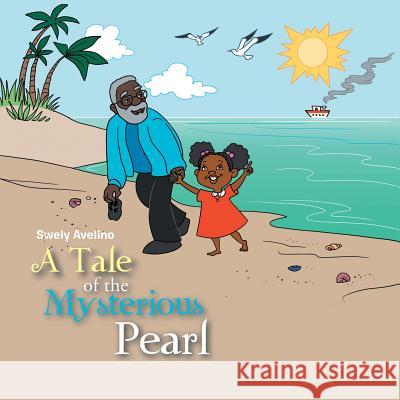 A Tale of the Mysterious Pearl Swely Avelino 9781546296805 Authorhouse UK