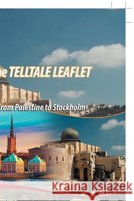 The Telltale Leaflet: From Palestine to Stockholm Dawood Kaloti 9781546297529