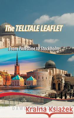 The Telltale Leaflet: From Palestine to Stockholm Dawood Kaloti 9781546297536