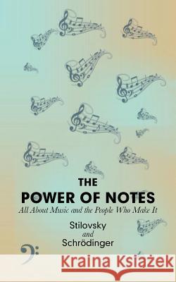 The Power of Notes: All About Music and the People Who Make It Stilovsky 9781546297697