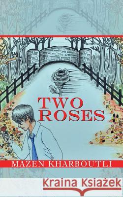 Two Roses Mazen Kharboutli 9781546299509 Authorhouse UK